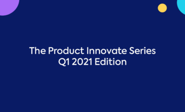 Product Innovate Series: Q1 2021