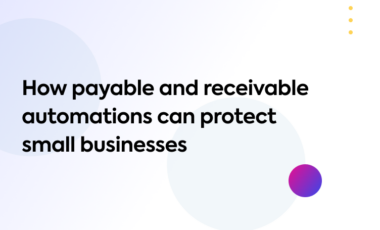 How payable and receivable automations can protect small businesses