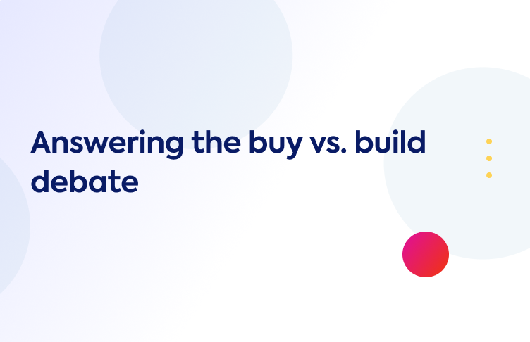 Answering the buy vs. build debate1