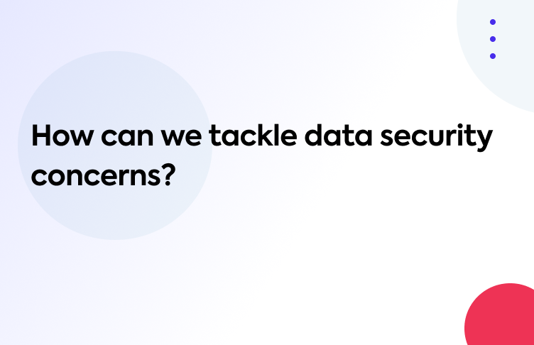 Tackling data security concerns