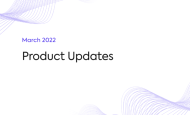 March 2022 &#8211; Product Updates