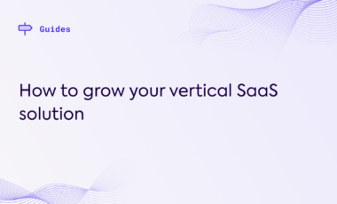 How to grow your vertical SaaS solution