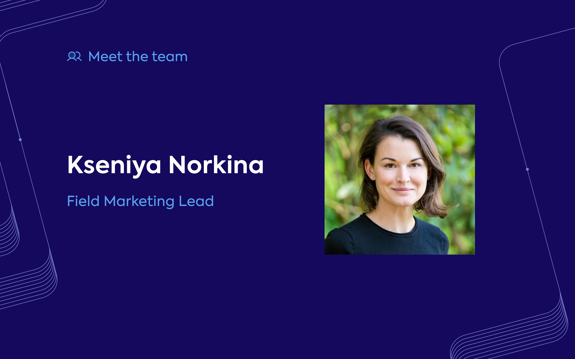 Sit down with Kseniya Norkina, Field Marketing Lead