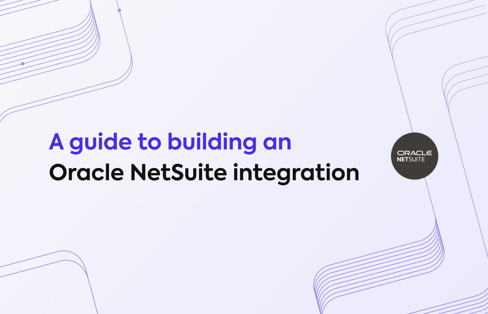 A guide to building an Oracle NetSuite integration